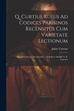 Q. Curtius Rufus Ad Codices Parisinos Recensitus Cum Varietate Lectionum; Supplementis Jo. Freinshemii ... Et Indices Addidit N. E. Lemaire af Julius Valerius