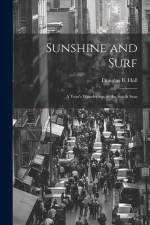 Sunshine and Surf: A Year's Wanderings in the South Seas af Douglas B. Hall