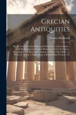 Grecian Antiquities: Or, an Account of the Public and Private Life of the Greeks... Chiefly Designed to Explain Words in the Greek Classics af Thomas Harwood
