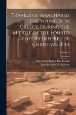 Travels of Anacharsis the Younger in Greece, During the Middle of the Fourth Century Before the Christian Æra; Volume 3 af Jean-Jacques Barthelemy