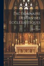 Dictionnaire Des Devises Ecclésiastiques af Henri Tausin