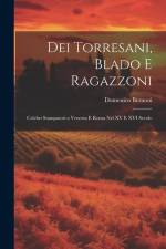 Dei Torresani, Blado E Ragazzoni: Celebri Stampatori a Venezia E Roma Nel XV E XVI Secolo af Domenico Bernoni