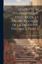 Description Géographique, Historique Et Archéologique De La Palestine, Volume 3, part 2 af Victor Guerin
