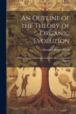 An Outline of the Theory of Organic Evolution: With a Description of Some of the Phenomena Which It Explains af Maynard Mayo Metcalf