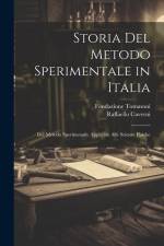 Storia Del Metodo Sperimentale in Italia: Del Metodo Sperimenatle Applicato Alle Scienze Fisiche af Raffaello Caverni