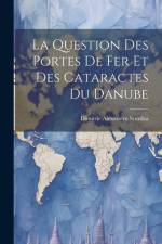 La Question Des Portes De Fer Et Des Cataractes Du Danube af Dimitrie Alexandru Sturdza