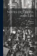 Notes of Travel and Life af Mendell
