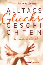 Alltagsglücksgeschichten af Andreas Malessa