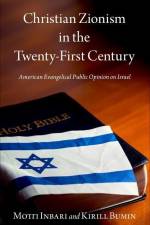 Christian Zionism in the Twenty-First Century af Kirill Bumin