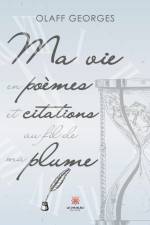 Ma vie en poèmes et citations au fil de ma plume af Olaff Georges