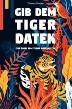 Gib dem Tiger Daten af Thomas Gengler