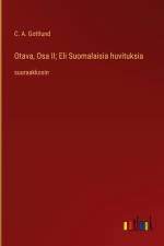 Otava, Osa II; Eli Suomalaisia huvituksia af C. A. Gottlund