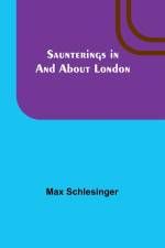 Saunterings in and about London af Max Schlesinger