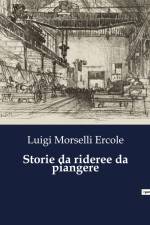 Storie da rideree da piangere af Luigi Morselli Ercole