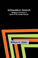 Schwatka's Search af William H. Gilder