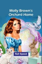 Molly Brown's Orchard Home af Nell Speed