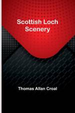 Scottish Loch Scenery af Thomas Allan Croal