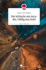Die Schlacht um Arcadia / Käfig aus Gold. Life is a Story - story.one af Jeremy-Nic Waldera