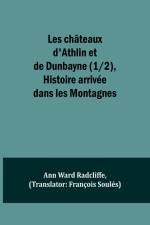 Les châteaux d'Athlin et de Dunbayne (1/2), Histoire arrivée dans les Montagnes af Ann Ward Radcliffe