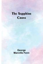 The Sapphire Cross af George Manville Fenn