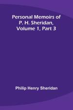 Personal Memoirs of P. H. Sheridan, Volume 1, Part 3 af Philip Sheridan