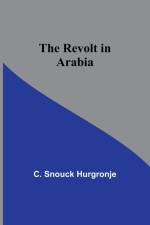 The revolt in Arabia af C. Snouck Hurgronje