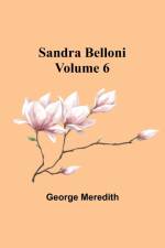 Sandra Belloni Volume 6 af George Meredith