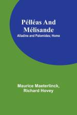 Pélléas and Mélisande; Alladine and Palomides; Home af Hovey