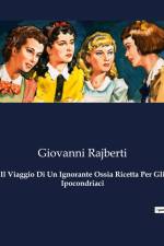 Il Viaggio Di Un Ignorante Ossia Ricetta Per Gli Ipocondriaci af Giovanni Rajberti