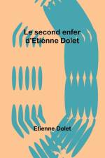 Le second enfer d'Etienne Dolet af Etienne Dolet