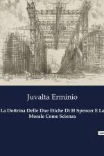 La Dottrina Delle Due Etiche Di H Spencer E La Morale Come Scienza af Juvalta Erminio