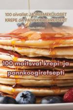 100 maitsvat krepi- ja pannkoogiretsepti af Martin Mölder