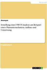Erstellung einer SWOT-Analyse am Beispiel eines Planunternehmens. Aufbau und Umsetzung af Anonymous