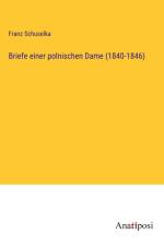 Briefe einer polnischen Dame (1840-1846) af Franz Schuselka