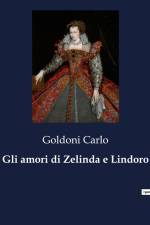 Gli amori di Zelinda e Lindoro af Goldoni Carlo