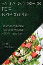 Salladskokbok för Nybörjare af Emma Andersson\