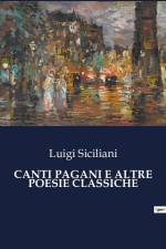 CANTI PAGANI E ALTRE POESIE CLASSICHE af Luigi Siciliani