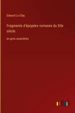 Fragments d'épopées romanes du XIIe siècle af Edward Le Glay