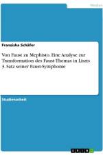 Von Faust zu Mephisto. Eine Analyse zur Transformation des Faust-Themas in Liszts 3. Satz seiner Faust-Symphonie af Franziska Schäfer