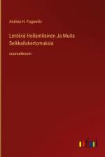 Lentävä Hollantilainen Ja Muita Seikkailukertomuksia af Andrea H. Fogowitz