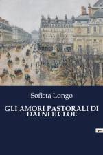 GLI AMORI PASTORALI DI DAFNI E CLOE af Sofista Longo