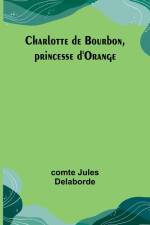 Charlotte de Bourbon, princesse d'Orange af Comte Jules Delaborde