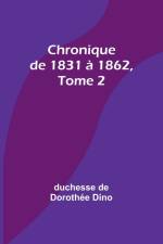 Chronique de 1831 à 1862, Tome 2 af Duchesse de Dino