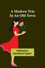 A modern trio in an old town af Katharine Haviland-Taylor