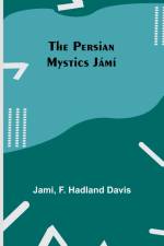 The Persian Mystics Jámí af F. Hadland Davis
