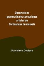 Observations grammaticales sur quelques articles du Dictionnaire du mauvais af Guy-Marie Deplace