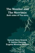 The Monitor and the Merrimac; Both sides of the story af Samuel Dana Greene