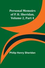 Personal Memoirs of P. H. Sheridan, Volume 2, Part 4 af Philip Sheridan