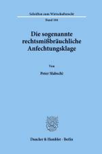 Die sogenannte rechtsmißbräuchliche Anfechtungsklage. af Peter Slabschi