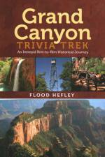 Grand Canyon Trivia Trek: An Intrepid Rim-To-Rim Historical Journey af Flood Hefley